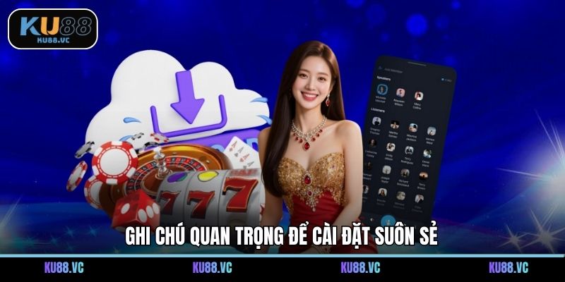Ghi chú quan trọng để cài đặt suôn sẻ