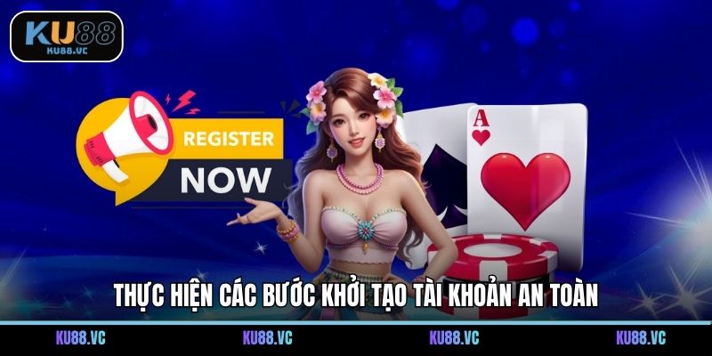 Thực hiện các bước khởi tạo tài khoản an toàn