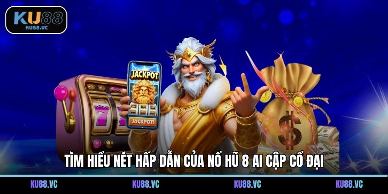 Tìm hiểu nét hấp dẫn của nổ hũ 8 Ai Cập cổ đại